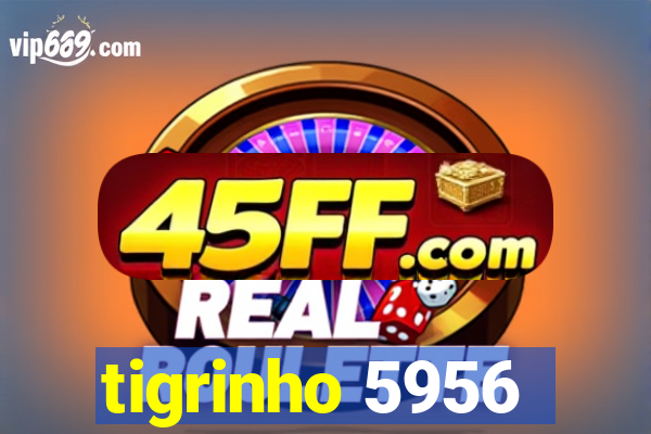 tigrinho 5956